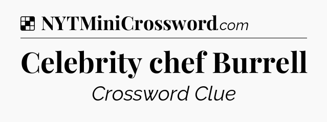 Solution: Celebrity chef Burrell - NYT Crossword