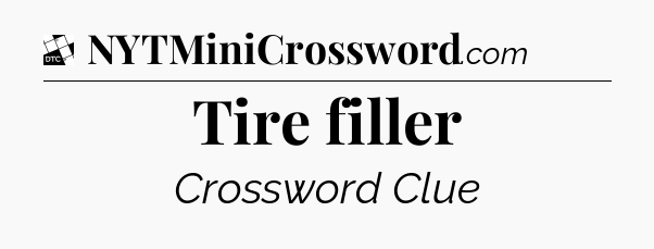 Tire filler - Daily Themed Classic Crossword