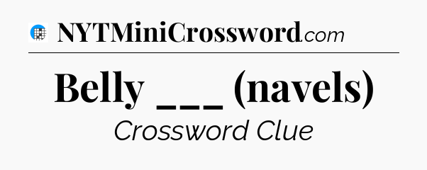 Belly ___ (navels) Crossword Clue