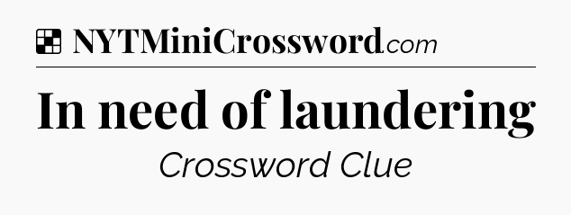 Solution: In need of laundering - NYT Crossword