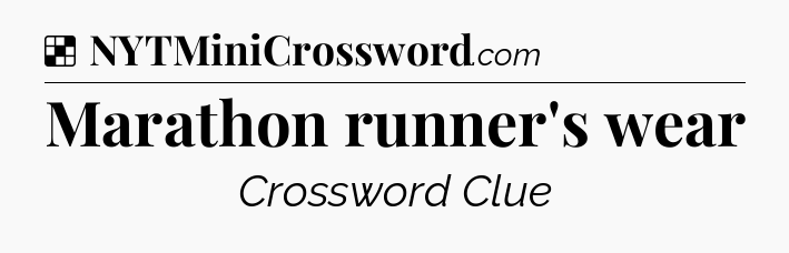 Solution: Marathon runner's wear - NYT Crossword