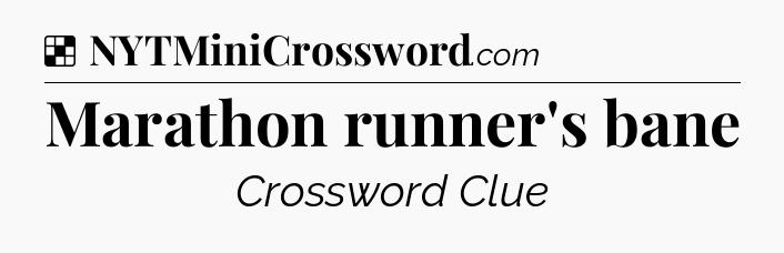 Solution: Marathon runner's bane - NYT Crossword