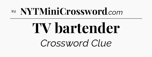 TV bartender - WSJ Crossword