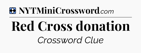 Solution: Red Cross donation - NYT Mini Crossword