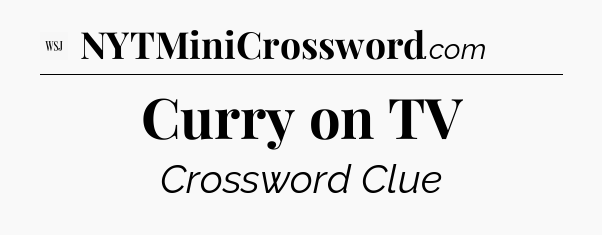 Curry on TV - WSJ Crossword