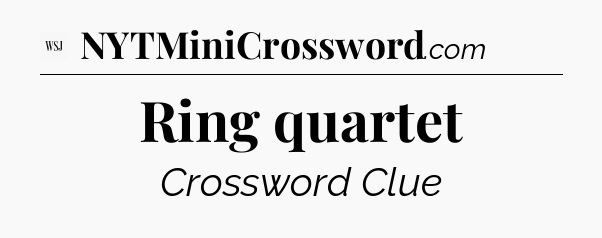 Ring quartet - WSJ Crossword