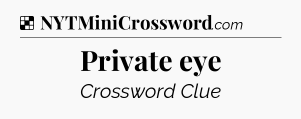 Solution: Private eye - NYT Crossword