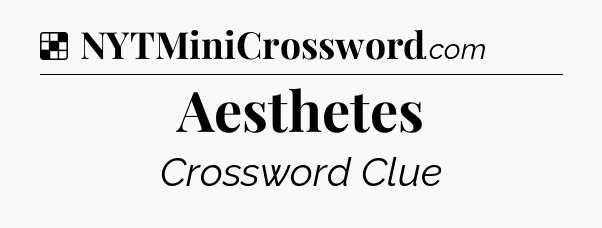 Solution: Aesthetes - NYT Crossword