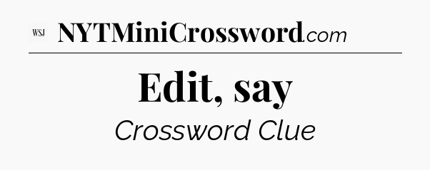 Edit, say - WSJ Crossword
