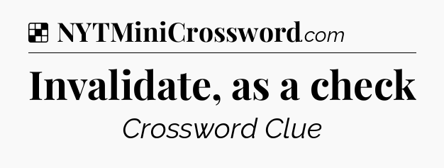 Solution: Invalidate, as a check - NYT Crossword