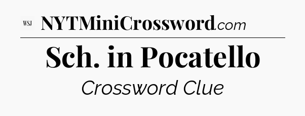 Sch. in Pocatello - WSJ Crossword