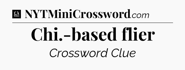 Chi.-based flier - LA Times Crossword