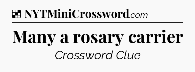 Solution: Many a rosary carrier - NYT Crossword