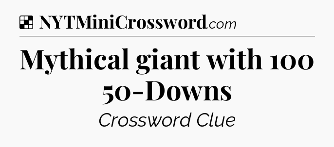 Solution: Mythical giant with 100 50-Downs - NYT Crossword