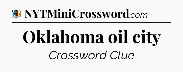 Oklahoma oil city Crossword Clue