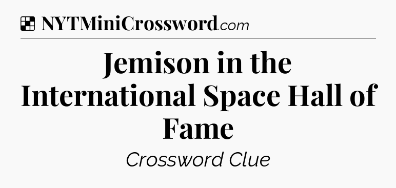 Solution: Jemison in the International Space Hall of Fame - NYT Crossword