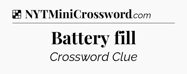 Solution: Battery fill - NYT Crossword