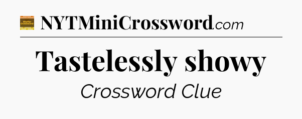 Tastelessly showy - Eugene Sheffer Crossword