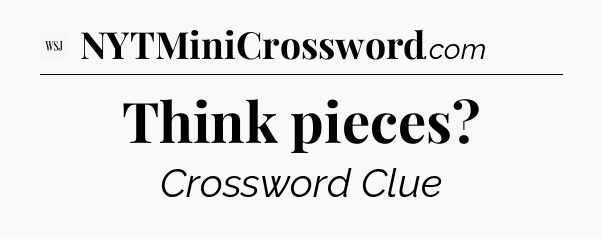 Think pieces - WSJ Crossword