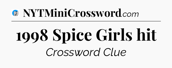 1998 Spice Girls hit Crossword Clue