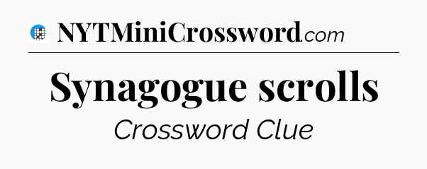 Synagogue scrolls Crossword Clue