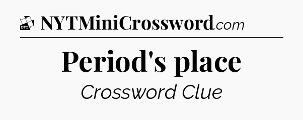 Period's place - Daily Themed Classic Crossword