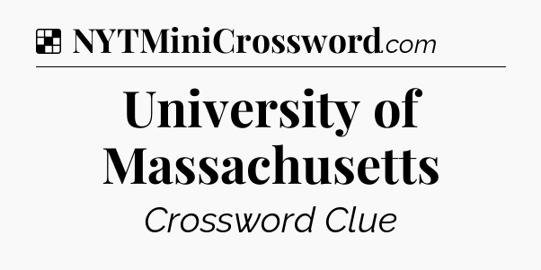 Solution: University of Massachusetts - NYT Crossword
