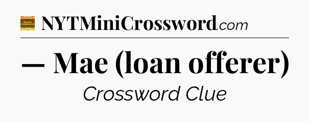 — Mae (loan offerer) - Eugene Sheffer Crossword