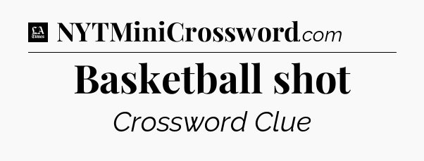 Basketball shot - LA Times Crossword
