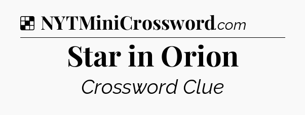 Solution: Star in Orion - NYT Crossword