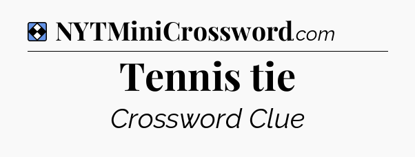 Solution: Tennis tie - NYT Mini Crossword