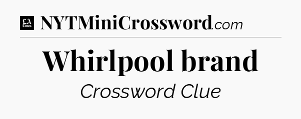 Whirlpool brand - LA Times Crossword