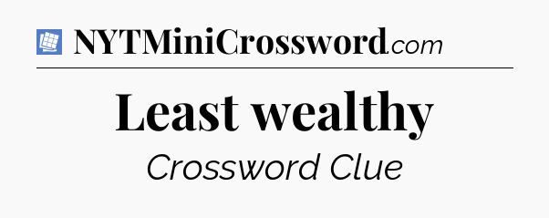 Least wealthy Puzzle Page Crossword Clue