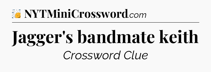 Jagger's bandmate keith - 7 Little Words