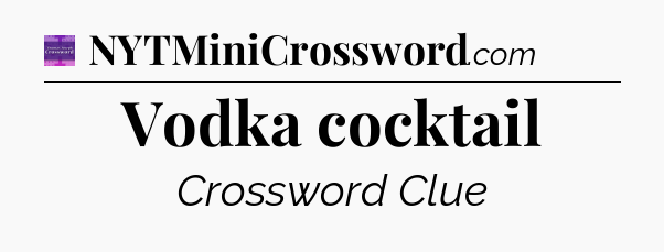 Vodka cocktail - Thomas Joseph Crossword