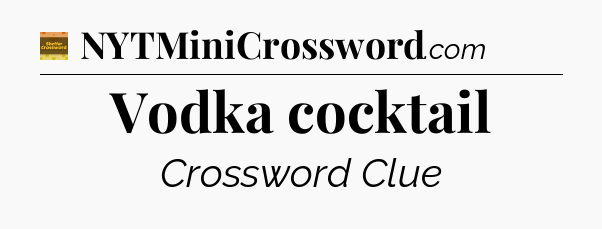 Vodka cocktail - Eugene Sheffer Crossword