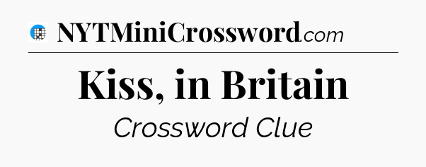Kiss, in Britain Crossword Clue