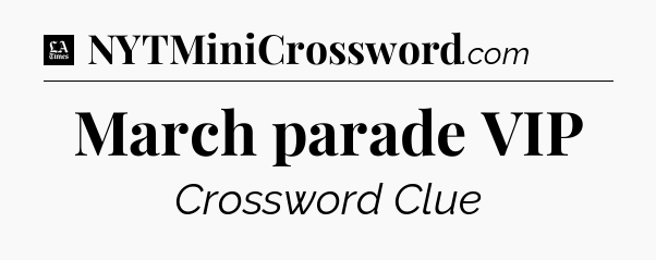 March parade VIP - LA Times Crossword