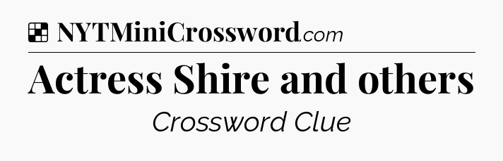 Solution: Actress Shire and others - NYT Crossword
