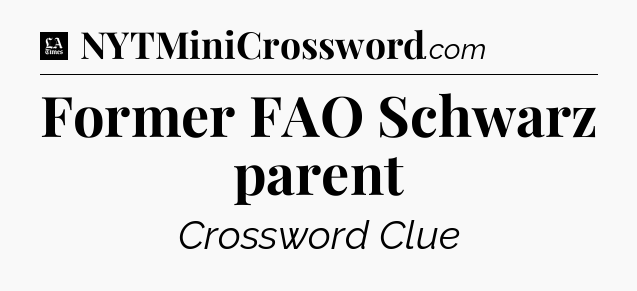Former FAO Schwarz parent - LA Times Crossword