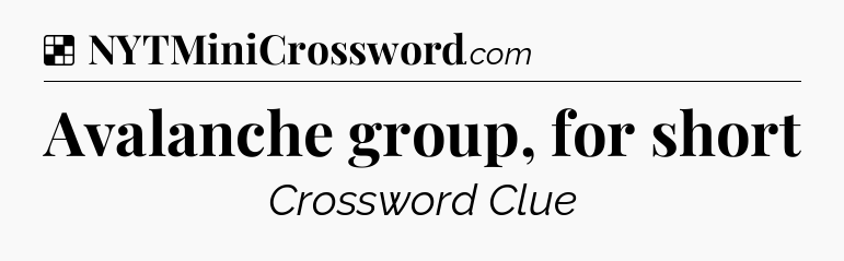 Solution: Avalanche group, for short - NYT Crossword