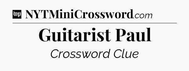 Guitarist Paul Crossword Clue