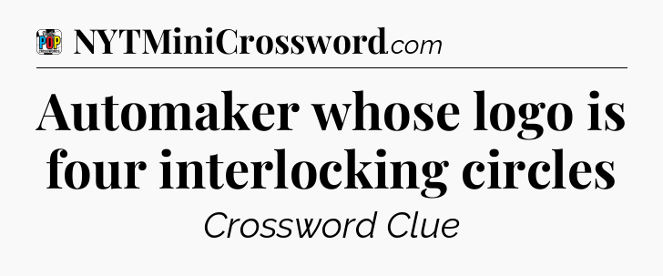 Automaker whose logo is four interlocking circles Crossword Clue