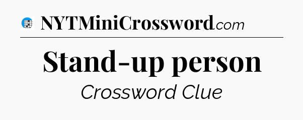 Stand-up person Crossword Clue