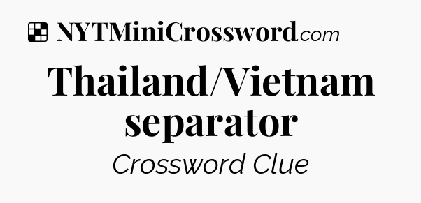 Solution: Thailand/Vietnam separator - NYT Crossword