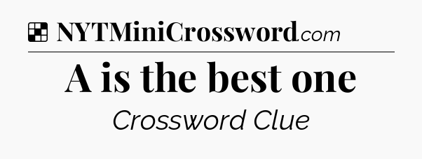 Solution: A is the best one - NYT Crossword
