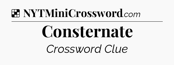 Solution: Consternate - NYT Crossword