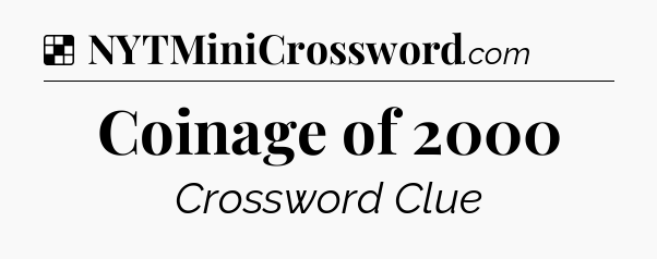 Solution: Coinage of 2000 - NYT Crossword