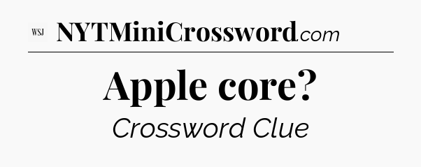 Apple core - WSJ Crossword