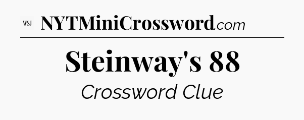 Steinway's 88 - WSJ Crossword